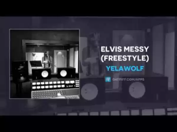 YelaWolf - Elvis Messy (Freestyle)